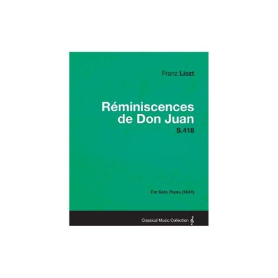 Reminiscences de Don Juan S.418 - For Solo Piano (1841) - by Franz Liszt (Paperback)