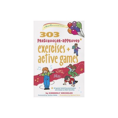 303 Preschooler-Approved Exercises and Active Games - (Smartfun Activity Books) by Kimberly Wechsler (Paperback)