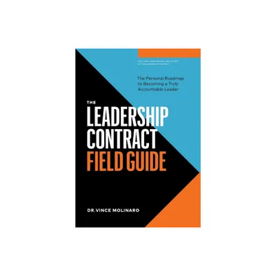 The Leadership Contract Field Guide - by Vince Molinaro (Paperback)