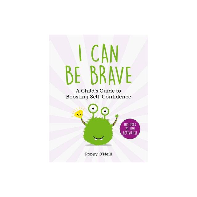 I Can Be Brave - (Childs Guide to Social and Emotional Learning) by Poppy ONeill (Paperback)