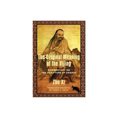 The Original Meaning of the Yijing - (Translations from the Asian Classics) by XI Zhu (Paperback)