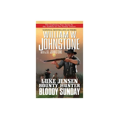 Bloody Sunday - (Luke Jensen Bounty Hunter) by William W Johnstone & J a Johnstone (Paperback)