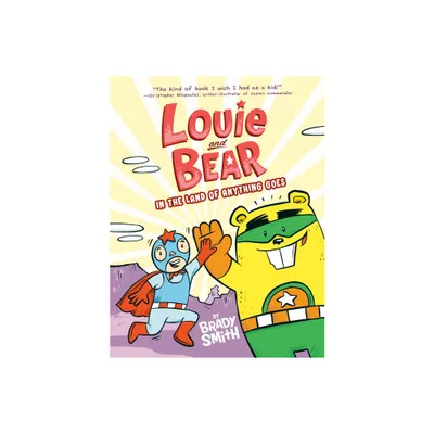 Louie and Bear in the Land of Anything Goes - by Brady Smith (Paperback)