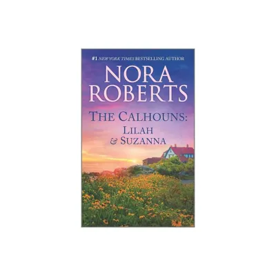 The Calhouns: Lilah and Suzanna - (Calhoun Women) by Nora Roberts (Paperback)