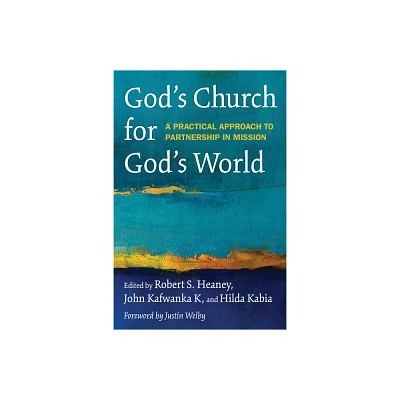 Gods Church for Gods World - by Robert S Heaney & John Kafwanka K & Hilda Kabia (Paperback)