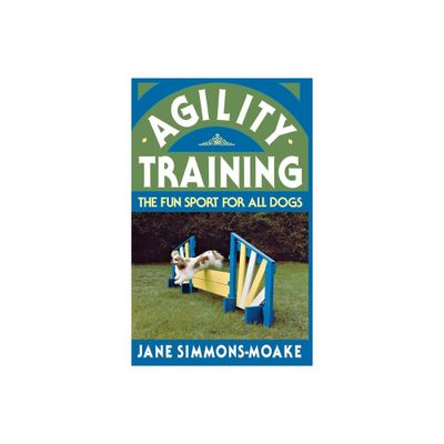 Agility Training - by Jane Simmons-Moake (Hardcover)