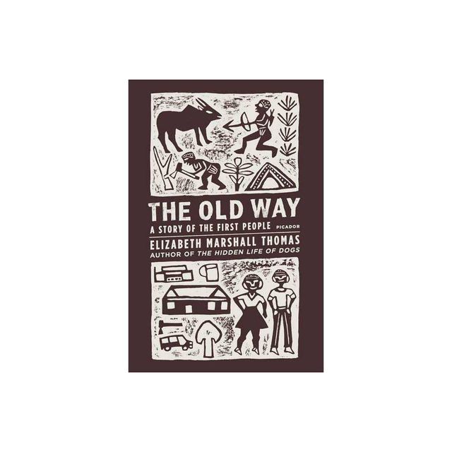 The Old Way - by Elizabeth Marshall Thomas (Paperback)