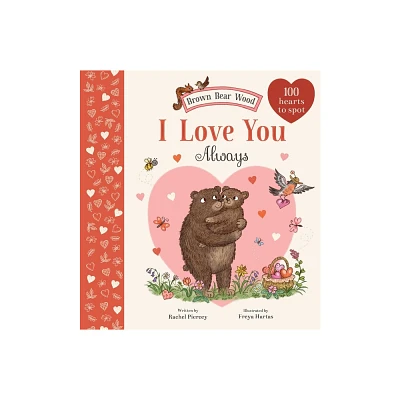 I Love You Always - (Brown Bear Wood) by Rachel Piercey (Board Book)