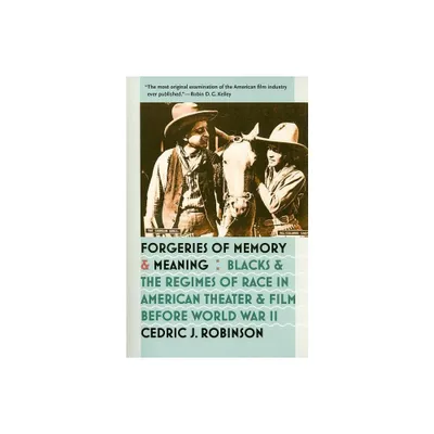 Forgeries of Memory and Meaning - by Cedric J Robinson (Paperback)