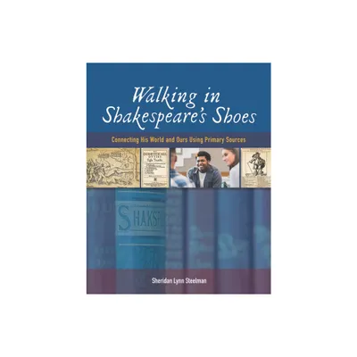 Walking in Shakespeares Shoes - by Sheridan Lynn Steelman (Paperback)