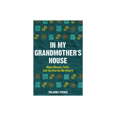 In My Grandmothers House - by Yolanda Pierce (Paperback)