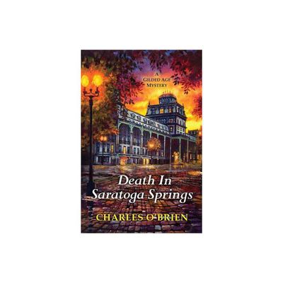 Death in Saratoga Springs - (Gilded Age Mysteries (Kensington)) by Charles OBrien (Paperback)