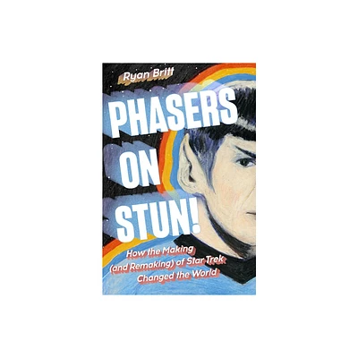 Phasers on Stun! - by Ryan Britt (Hardcover)