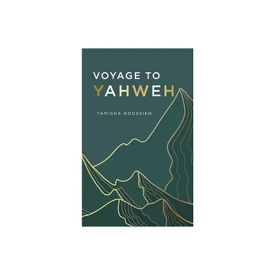 Voyage to Yahweh - by Tamisha Roossien (Paperback)