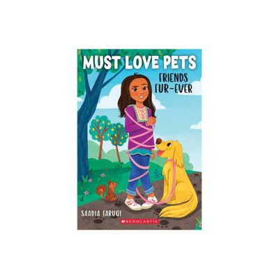 Friends Fur-Ever (Must Love Pets #1) - by Saadia Faruqi (Paperback)