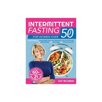 Intermittent Fasting Bible for Women over 50 - by Kat Wildman (Hardcover)