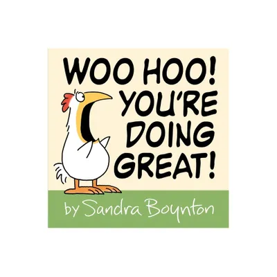 Woo Hoo! Youre Doing Great! - by Sandra Boynton (Hardcover)