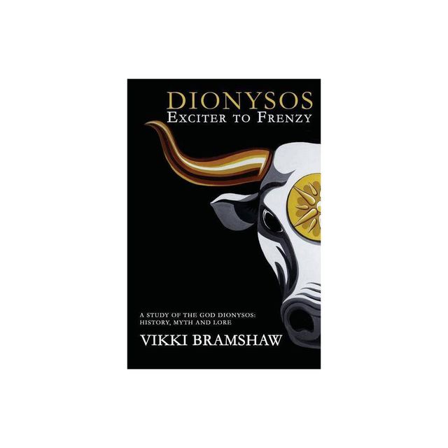 Dionysos Exciter to Frenzy - by Vikki Bramshaw (Paperback)