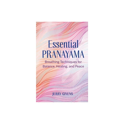 Essential Pranayama - by Jerry Givens (Paperback)