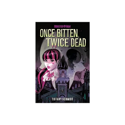 Once Bitten, Twice Dead (a Monster High YA Novel) - by Tiffany Schmidt (Hardcover)