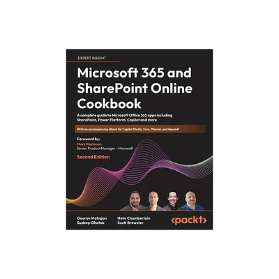 Microsoft 365 and SharePoint Online Cookbook - Second Edition - 2nd Edition by Gaurav Mahajan & Sudeep Ghatak & Nate Chamberlain (Paperback)