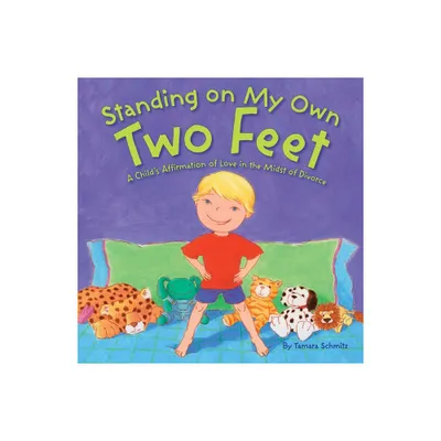 Standing on My Own Two Feet - by Tamara Schmitz (Hardcover)