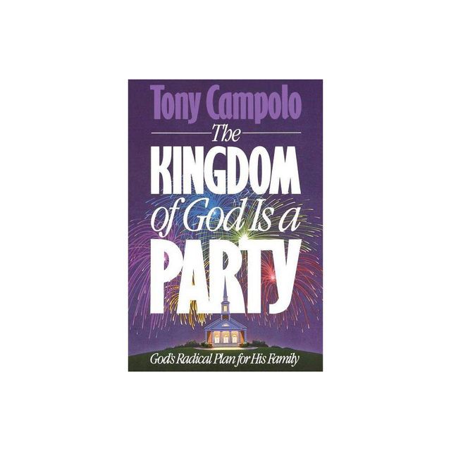 The Kingdom of God is a Party - by Tony Campolo (Paperback)