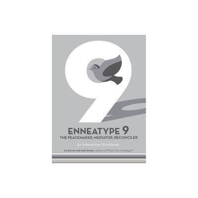 Enneatype 9: The Peacemaker, Mediator, Reconciler - (Enneatype in Your Life) by Liz Carver & Josh Green (Paperback)