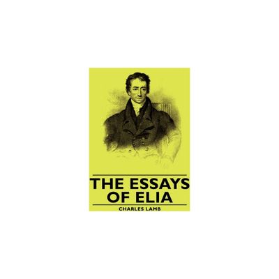 The Essays of Elia - by Charles Lamb (Paperback)