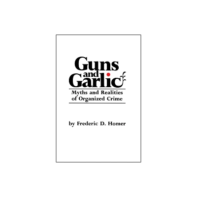 Guns and Garlic - by Frederic D Homer (Paperback)