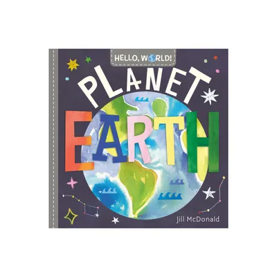 Hello, World! Planet Earth - by Jill McDonald (Board Book)