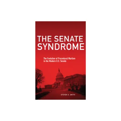 The Senate Syndrome - (Julian J. Rothbaum Distinguished Lecture) by Steven S Smith (Paperback)