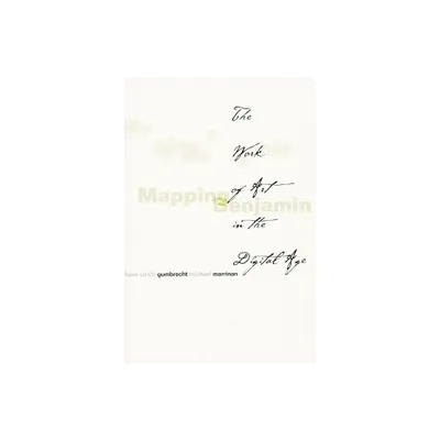 Mapping Benjamin - (Writing Science) by Hans Ulrich Gumbrecht & Michael J Marrinan (Paperback)