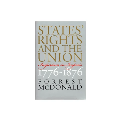 States Rights and the Union - (American Political Thought) by Forrest McDonald (Paperback)