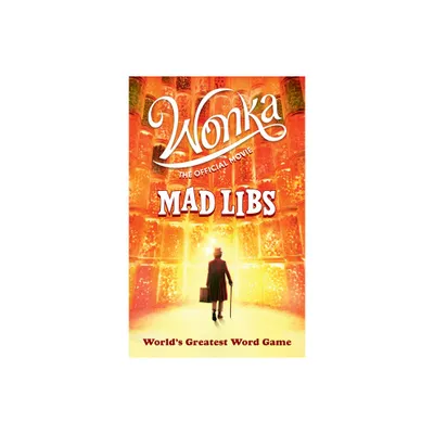 Wonka: The Official Movie Mad Libs - by Roald Dahl & Mickie Matheis & Mad Libs (Paperback)