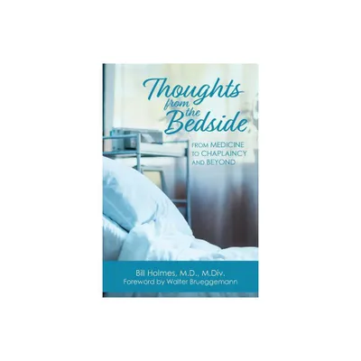 Thoughts from the Bedside - by Bill Holmes (Paperback)