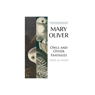 Owls and Other Fantasies - by Mary Oliver (Paperback)