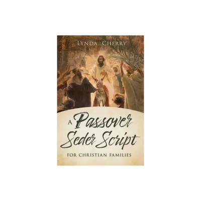 A Passover Seder Script for Christian Latter-Day Saint Families - by Lynda Cherry (Paperback)