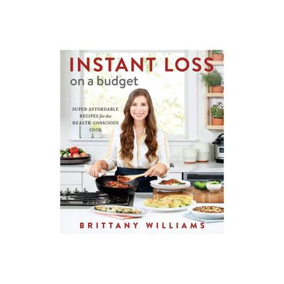 Instant Loss on a Budget - by Brittany Williams (Paperback)