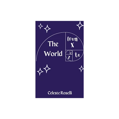 The World From X to Z - by Celeste Roselli (Paperback)