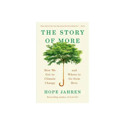 The Story of More - by Hope Jahren (Paperback)