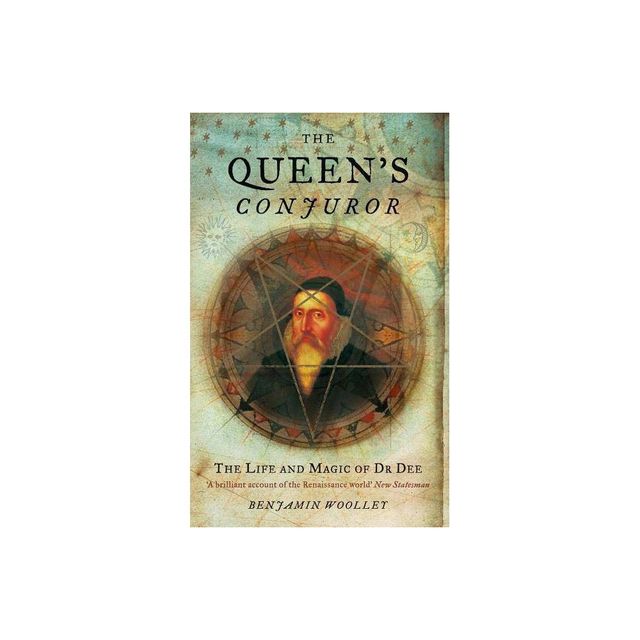 The Queens Conjuror - (Science and Magic of Dr Dee) by Benjamin Woolley (Paperback)