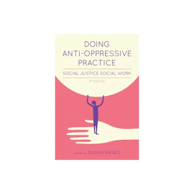 Doing Anti-Oppressive Practice - 3rd Edition by Donna Baines (Paperback)