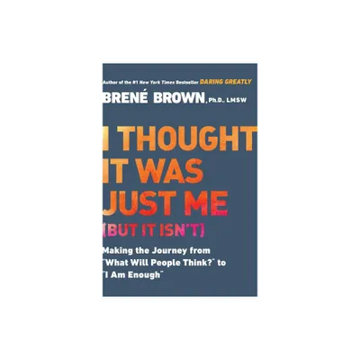 I Thought It Was Just Me (But It Isnt) - by Bren Brown (Paperback)