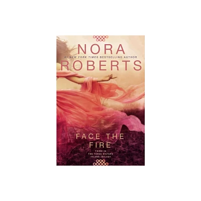 Face the Fire ( Three Sisters Island Trilogy) (Paperback) by Nora Roberts