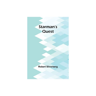 Starmans Quest - by Robert Silverberg (Paperback)