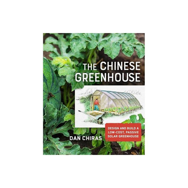 The Chinese Greenhouse - (Mother Earth News Wiser Living) by Dan Chiras (Paperback)