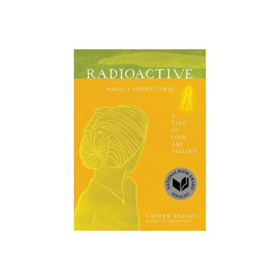 Radioactive - by Lauren Redniss (Paperback)