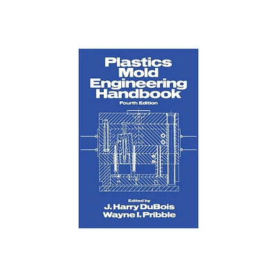 Plastics Mold Engineering Handbook - by J Harry DuBois (Paperback)