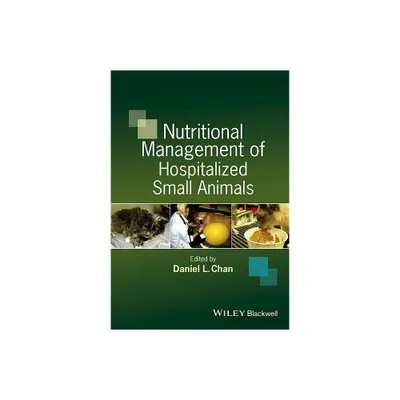 Nutritional Management of Hospitalized Small Animals - by Daniel L Chan (Hardcover)